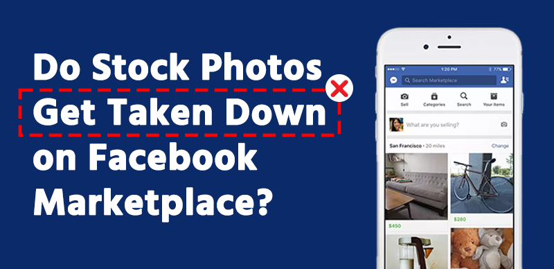 Do Stock Photos Get Taken Down on Facebook Marketplace
