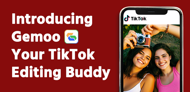 Introducing Gemoo Your TikTok Editing Buddy