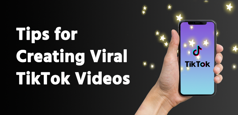 Tips for Creating Viral TikTok Videos