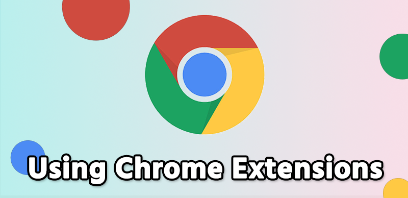 Using Chrome Extensions