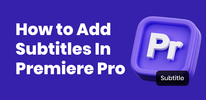 How to Add Subtitles in Premiere Pro?