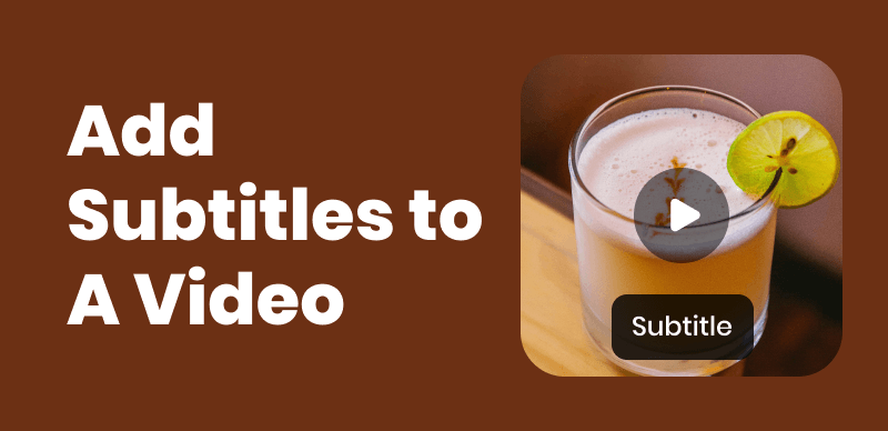 How to Add Subtitles to Your Video