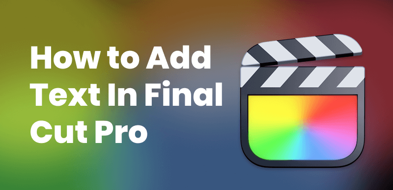 How to Add Text in Final Cut Pro
