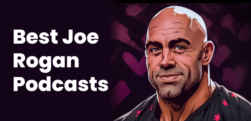 Best Joe Rogan Podcasts