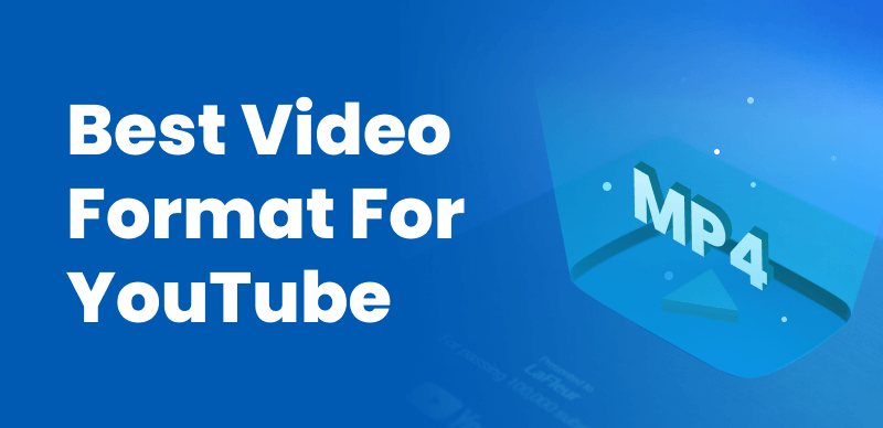 Best Video Format for YouTube