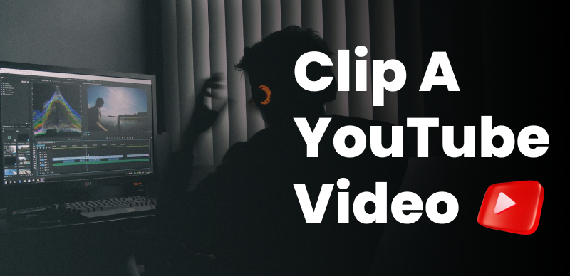 How to Clip a YouTube Video?