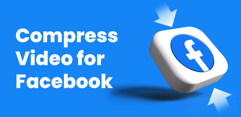 How to Compress Videos for Facebook