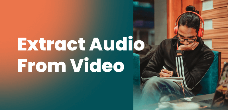 How to Extract Audio from Video