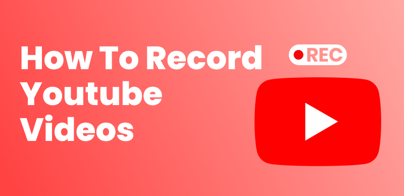 Record YouTube Videos on Windows PC and Mac