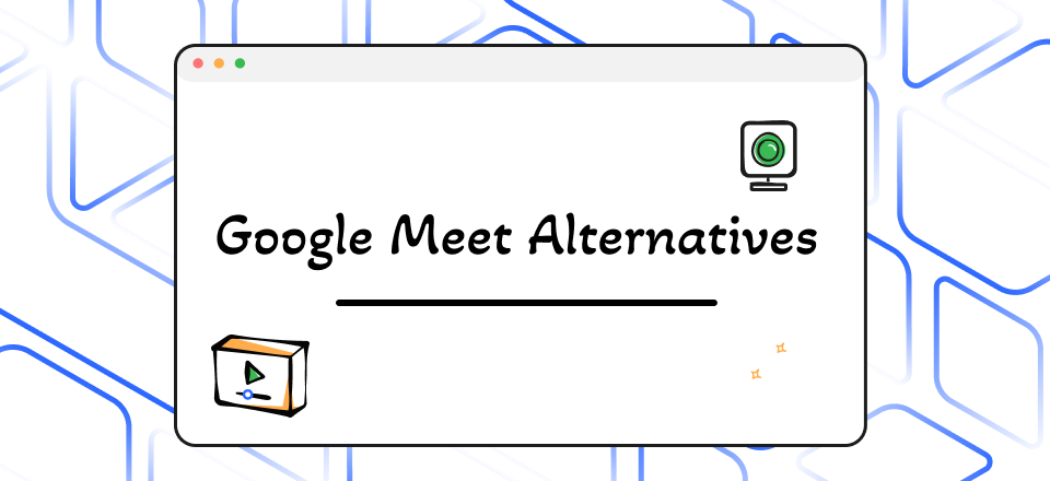 Top Google Meet Alternatives