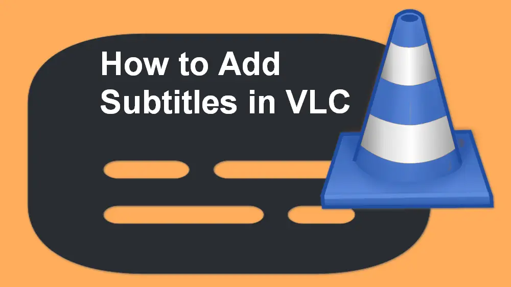 How to Add Subtitles to VLC Videos