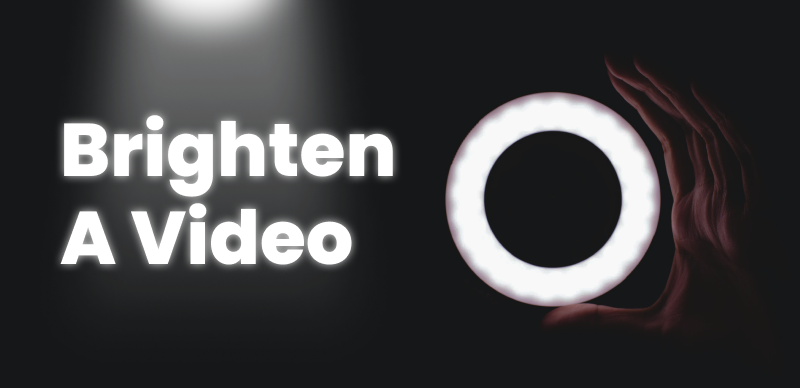 How to Brighten a Video