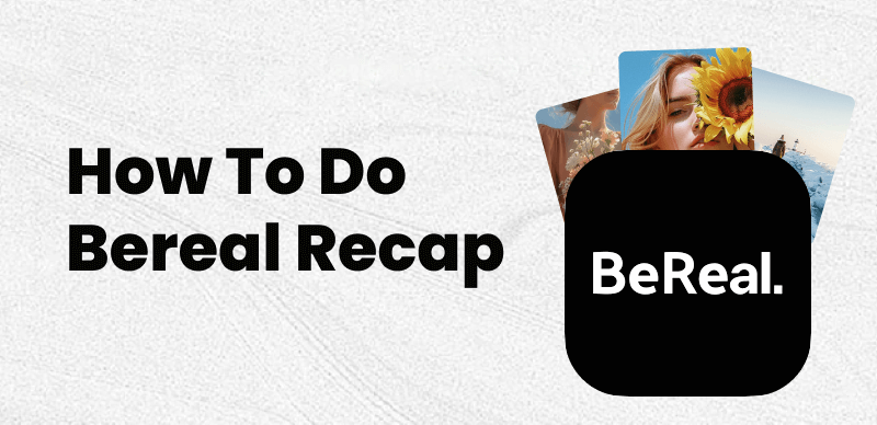 How to Do a BeReal Recap