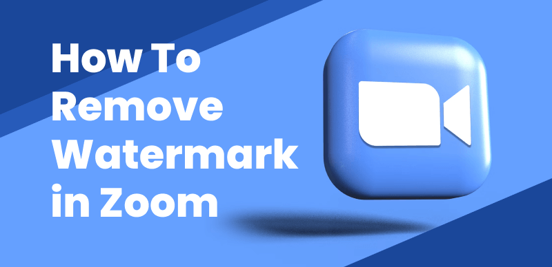 Remove Watermark in Zoom Meetings and Recordings