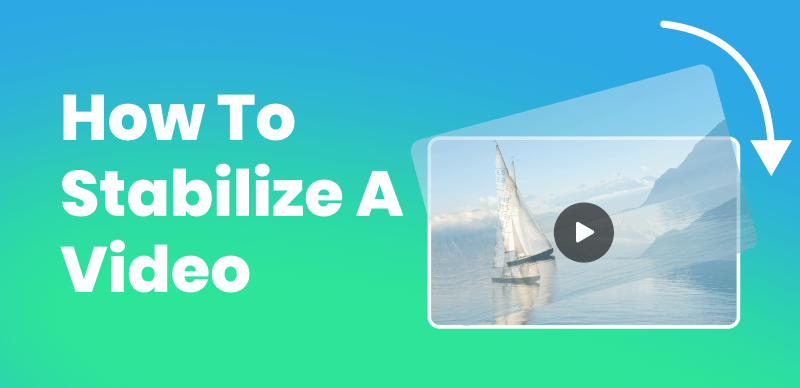 How to Stabilize a Video?