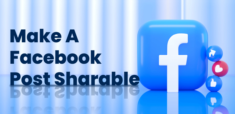 How to Make a Facebook Post Shareable