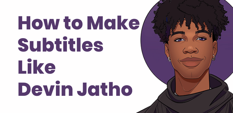 How to Make Captions like Devin Jatho?