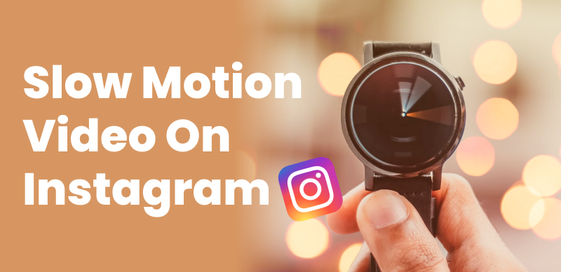 How to Make Slow Motion Videos for Instagram 