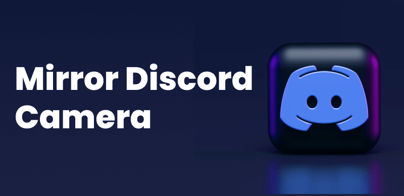 How to Mirror Discord Camera