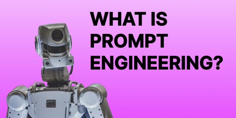 What is Prompt Engineering