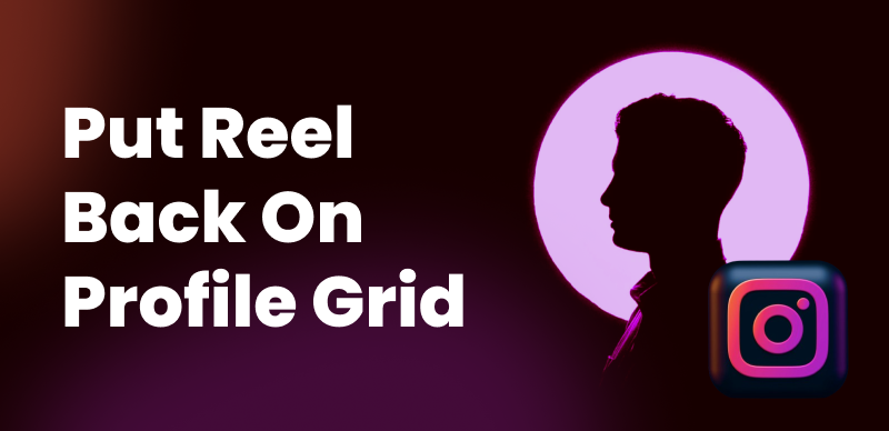 How To Put Reels Back to Your Profile Grid 