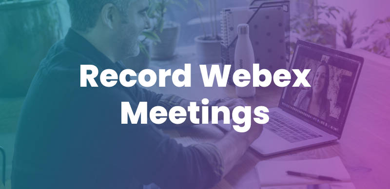 How To Record a Webex Meeting