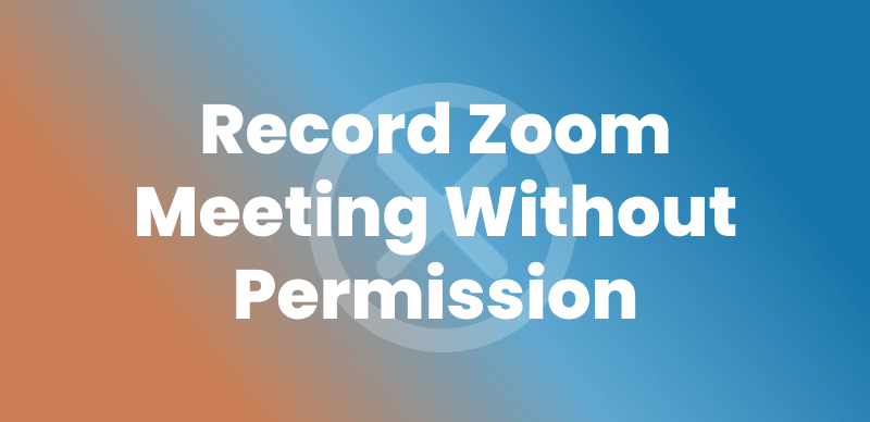 Record Zoom Meeting without Permission