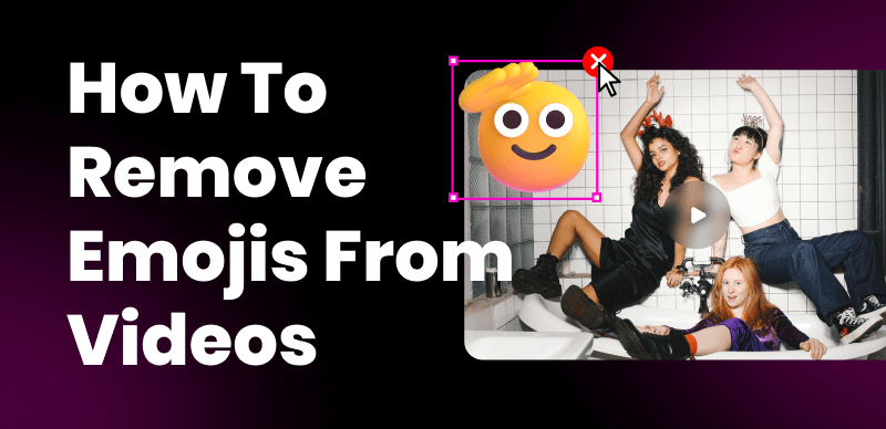 How to Remove Emojis from Videos
