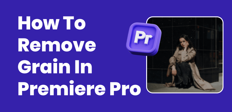 Remove Grain in Premiere Pro