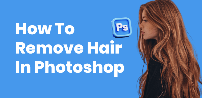 Remove Hair in Photoshop