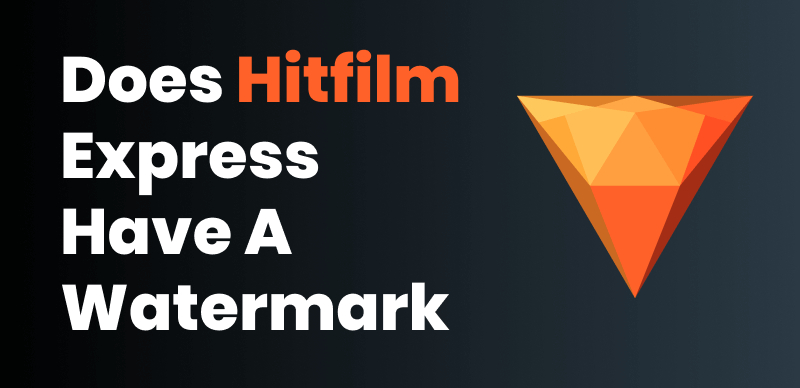 Does Hitfilm Express Have a Watermark