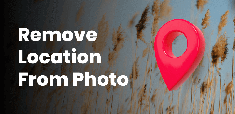 How to Remove Location from Photos