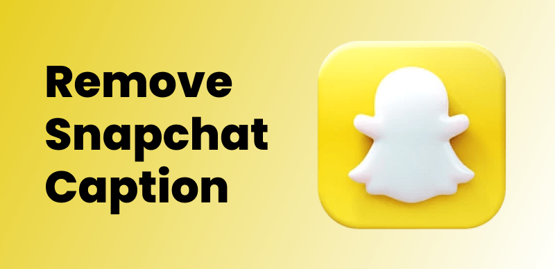 Removing Snapchat Captions