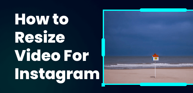 How to Resize Video for Instagram