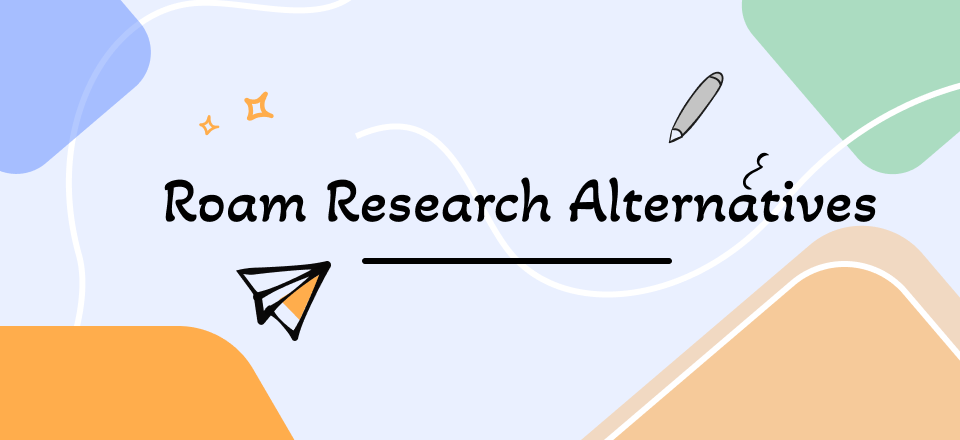 Best Roam Research Alternatives