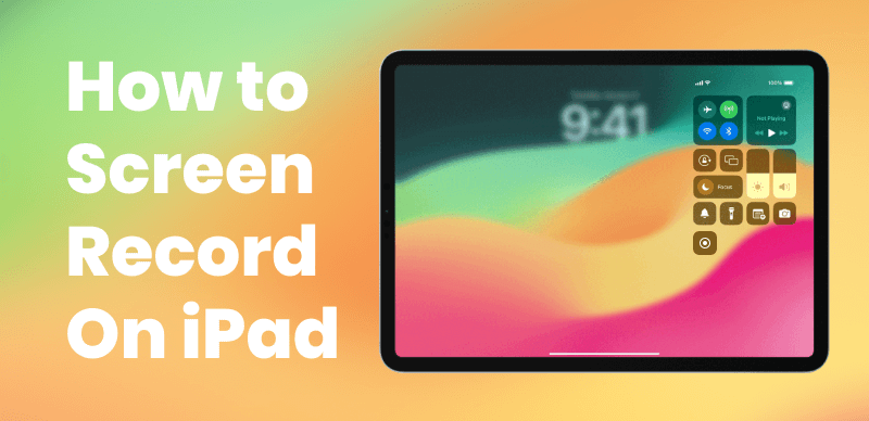 How to Screen Record on iPad