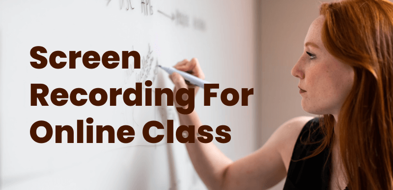Screen Recorders for Online Classes