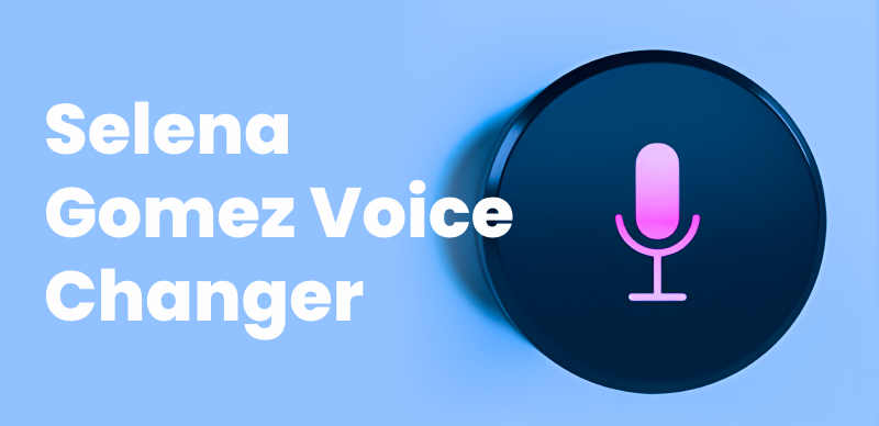 Top Selena Gomez Voice Changers