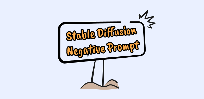 What is Stable Diffusion Negative Prompt Meaning?