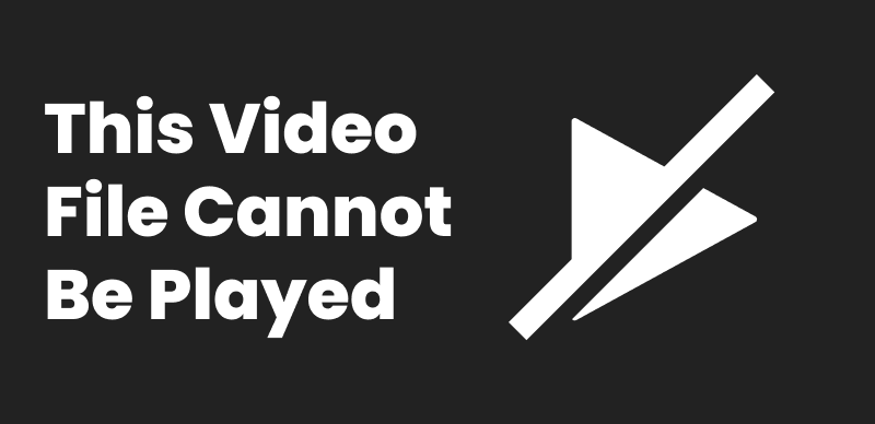 This Video File Cannot Be Played