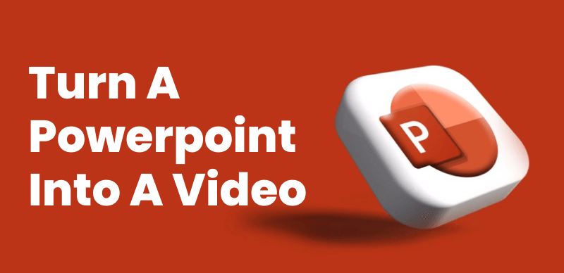 Turn a PowerPoint into a Video