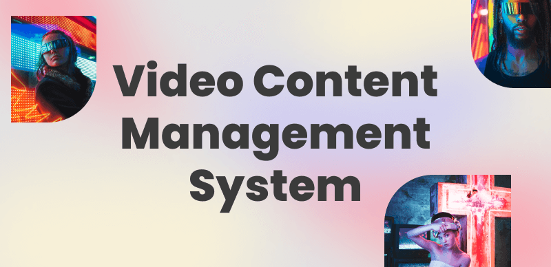 Best Video Content Management Systems