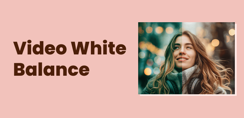 How to Adjust White Balance for Videos