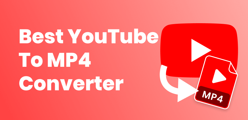 Best YouTube to MP4 Converters